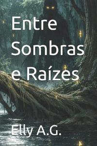 Entre Sombras e Raízes