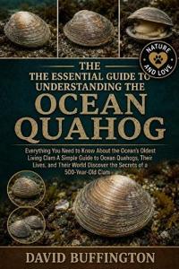 THE ESSENTIAL GUIDE TO UNDERSTANDING THE OCEAN QUAHOG