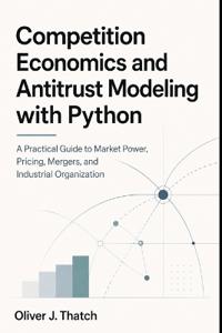 Competition Economics and Antitrust Modeling with Python