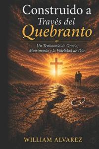 Construido a Través del Quebranto