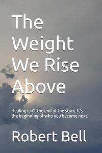 The Weight We Rise Above
