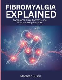 Fibromyalgia Explained