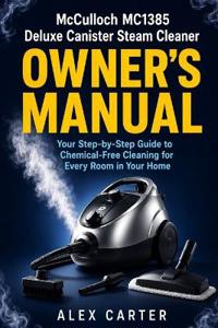 McCulloch MC1385 Deluxe Canister Steam Cleaner Owner's Manual