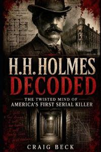 H.H. Holmes Decoded