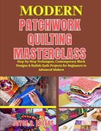 Modern Patchwork Quilting Masterclass