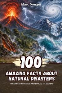 100 Amazing Facts about Natural Disasters