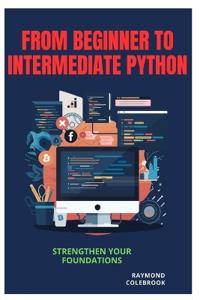 From Beginner to Intermediate Python