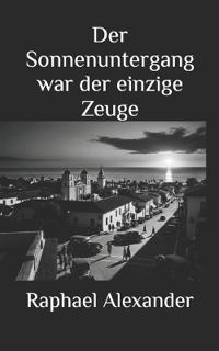 Der Sonnenuntergang war der einzige Zeuge