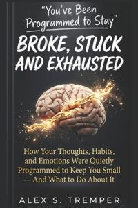 You've Been Programmed to Stay Broke, Stuck and Exhausted