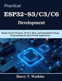 Practical ESP32 S3/C3/C6 Development