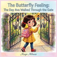 The Butterfly Feeling - The Day Ava Walked Through the Gate