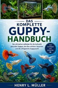 Das Komplette Guppy-Handbuch