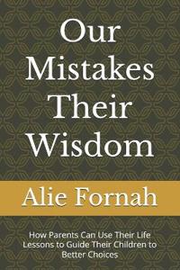 Our Mistakes Their Wisdom