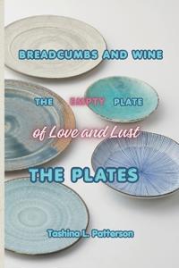 Breadcrumbs and Wine-The Empty Plate of Love and Lust