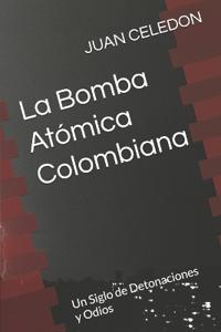 La Bomba Atómica Colombiana