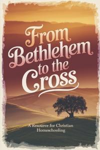From Bethlehem To The Cross