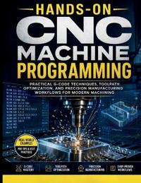 Hands-On CNC Machine Programming