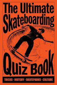The Ultimate Skateboarding Quiz Book