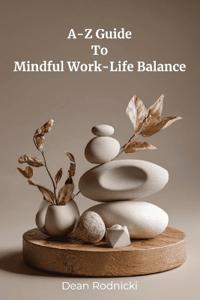 A-Z Guide to Mindful Work-Life Balance