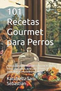 101 Recetas Gourmet para Perros