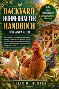 Backyard-Hühnerhalter Handbuch Für Anfänger