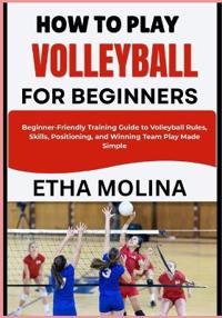 How to Play Volleyball for Beginners