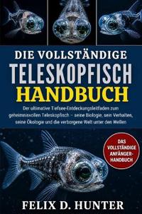 Das Vollständige Teleskopfisch-Handbuch