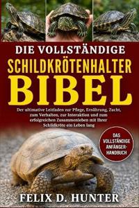 Die Vollständige Schildkrötenhalter-Bibel