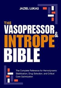 The Vasopressor and Intrope Bible