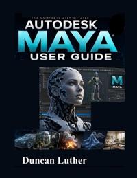 Autodesk Maya User Guide for Beginners and Professionals