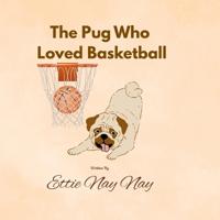 The Pug Who Loved Basketball