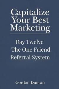 The One Friend Referral System