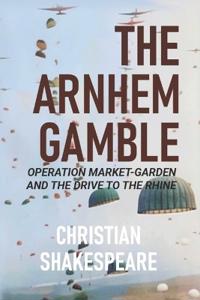 The Arnhem Gamble