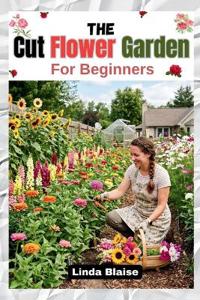 The Cut Flower Garden for Beginners