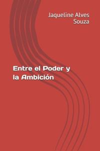 Entre el Poder y la Ambición