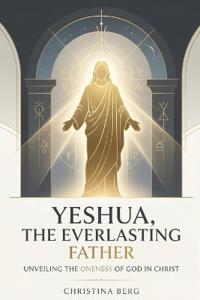 Yeshua, The Everlasting Father