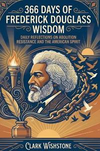 366 Days Of Frederick Douglass Wisdom