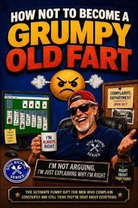 How Not to Become a Grumpy Old Fart