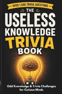 The Useless Knowledge Trivia Book