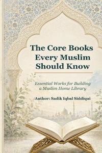 The Core Books Every Muslim Should Know