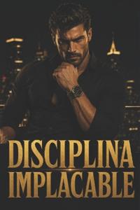Disciplina Implacable