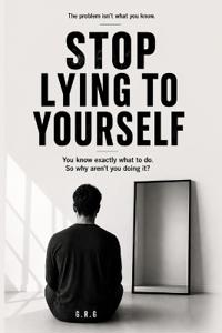 Stop Lying to Yourself
