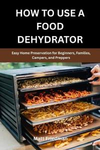 How to Use a Food Dehydrator