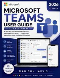 Microsoft Teams User Guide for Beginners 2026