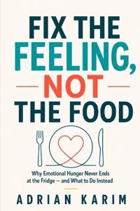 Fix the Feeling, Not the Food