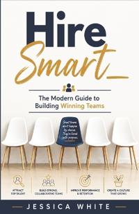 Hire Smart - The Modern Guide to Building Winning Teams