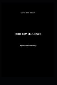 Pure Consequence