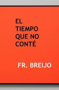 El Tiempo Que No Conté