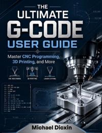 The Ultimate G-code User Guide