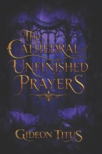 The Cathedral of Unfinished Prayers